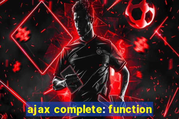 ajax complete: function